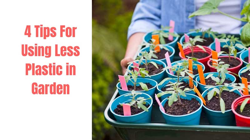 tips for less plastic using in garden, plastic pollution